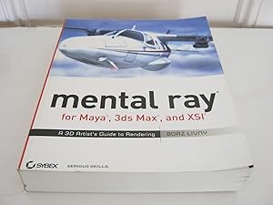 Imagen del vendedor de Mental Ray for Maya, 3ds Max, and XSI: A 3D Artist's Guide to Rendering a la venta por Wylie Books