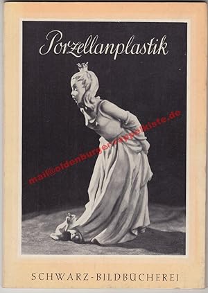Seller image for Porzellanplastik: Schwarz-Bildbcherei mit 42 Bildtafeln (1952) for sale by Oldenburger Rappelkiste