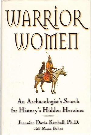 Immagine del venditore per WARRIOR WOMEN An Archaeologist's Search for History's Hidden Heroines venduto da The Avocado Pit