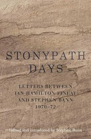 Seller image for Stonypath Days : Letters Between Ian Hamilton Finlay and Stephen Bann 1970-72 for sale by GreatBookPrices