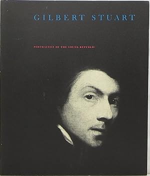 Seller image for Gilbert Stuart: Portraitist of the Young Republic 1755-1828 for sale by Newbury Books