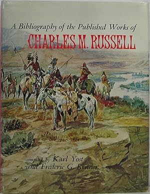 Seller image for A Bibliography of the Published Works of Charles M. Russell for sale by Newbury Books