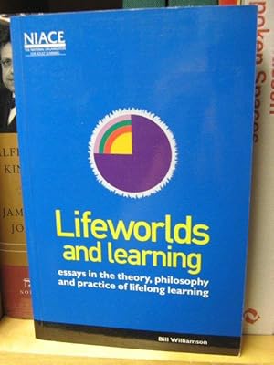 Seller image for Lifeworlds and Learning: Essays in the Theory, Philosophy and Practice of Lifelong Learning for sale by PsychoBabel & Skoob Books