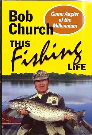 Image du vendeur pour THIS FISHING LIFE. By Bob Church. mis en vente par Coch-y-Bonddu Books Ltd