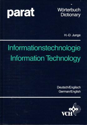 Wörterbuch Informationstechnologie: Deutsch/Englisch. Dictionary of Information Technology: Germa...