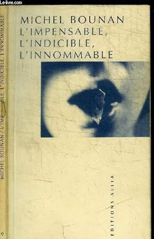 Seller image for L'IMPENSABLE, L'INDICIBLE, L'INNOMMABLE for sale by Le-Livre