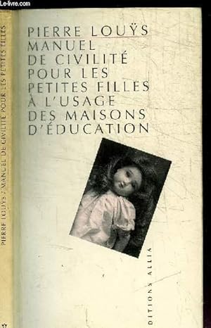 Image du vendeur pour MANUEL DE CIVILITE POUR LES PETITES FILLES A L'USAGE DES MAISONS D'EDUCATION mis en vente par Le-Livre