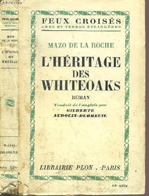 L'HERITAGE DES WHITEOAKS - DE LA SERIE DE JALNA / DE LA COLLECTION FEUX ...