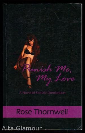 Seller image for PUNISH ME, MY LOVE; A Novel of Female Domination for sale by Alta-Glamour Inc.