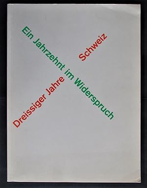 Seller image for Dreissiger Jahre Schweiz. Ein Jahrzehnt im Widerspruch. for sale by Design Books