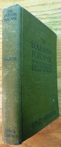 The Louisiana Purchase and the Exploration, Early History & Building of the West