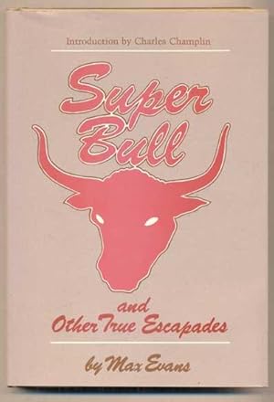 Bild des Verkufers fr Super Bull and Other True Escapades zum Verkauf von Ken Sanders Rare Books, ABAA