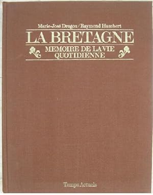 La Bretagne. Mémoire de la vie quotidienne.