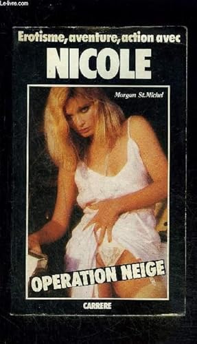 Seller image for OPERATION NEIGE- COLLECTION EROTISME, AVENTURE, ACTION AVEC NICOLE for sale by Le-Livre