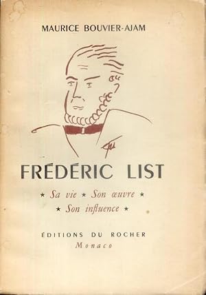 Frédéric List, sa vie, son oeuvre, son Influence