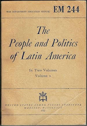 Seller image for The People and Politics of Latin America, In Two Volumes, Vol. 1 (War Department Education Manual, EM 244) for sale by SUNSET BOOKS