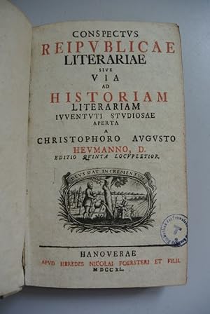 Conspectus reipublicae literariae sive via ad historiam literariam iuventuti studiosae aperta. Ed...