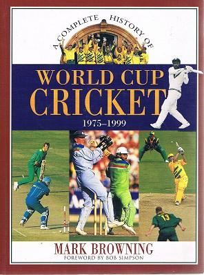 Seller image for A Complete History Of World Cup Cricket 1975-1999 for sale by Marlowes Books and Music