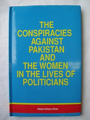 The Conspiracies against Pakistan and the Women in the Lives of Politicians