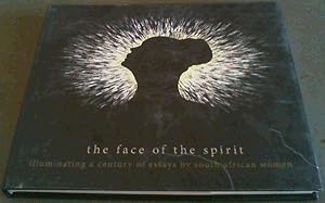 The Face of the Spirit - illuminating a century of essays by South African women