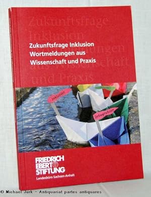 Zukunftsfrage Inklusion - Wortmeldungen aus Wissenschaft und Praxis.