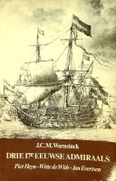 Seller image for Drie 17e eeuwse admiraals Piet Heyn-Witte de With-Jan Evertsen for sale by nautiek