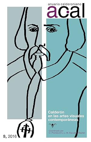 Anuario calderoniano 9 (2016) : Calderón en las artes visuales contemporáneas / coordinado por Ol...