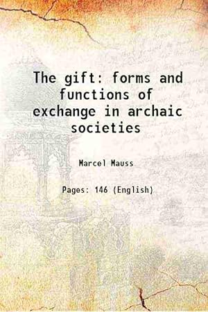 the gift forms and functions of exchange in archaic societies the gift forms and functions of exchange in archaic societies