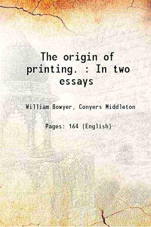 Imagen del vendedor de The origin of printing. : In two essays 1774 a la venta por Gyan Books Pvt. Ltd.