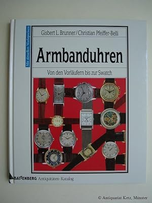 Seller image for Armbanduhren. Von den Vorlufern bis zur Swatch. 2., erweiterte Auflage. for sale by Antiquariat Hans-Jrgen Ketz