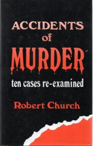 ACCIDENTS OF MURDER Ten Cases Re-examined