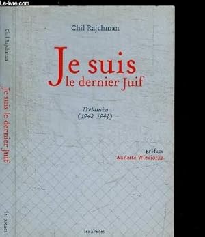 Image du vendeur pour JE SUIS LE DERNIER JUIF - TREBLINKA (1942-1943) mis en vente par Le-Livre