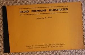 RADIO PREMIUMS ILLUSTRATED - Original Box-top Premium Offers of Rarity from Radio's Classic Adven...