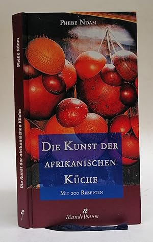 Bild des Verkufers fr Die Kunst der afrikanischen Kche. Mit 200 Rezepten. zum Verkauf von Der Buchfreund