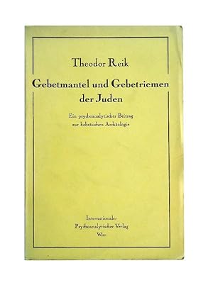 Gebetmantel und Gebetriemen der Juden. Ein psychoanalytischer Beitrag zur hebräischen Archäologie.