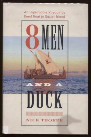 Seller image for 8 Men and a Duck An Improbable Voyage by Reed Boat to Easter Island for sale by E Ridge Fine Books