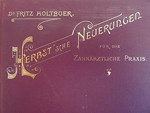 Herbstsche Neuerungen für die zahnärztliche Praxis. Leipzig, Felix, 1894. XII., 165 S. Mit 115 Ab...