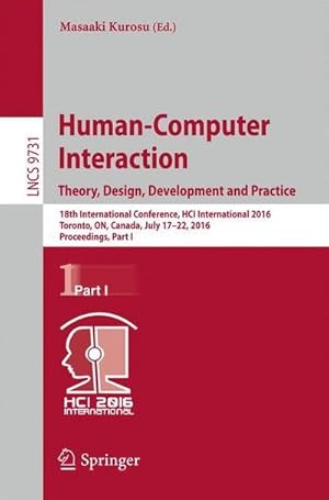 Bild des Verkufers fr Human-Computer Interaction. Theory, Design, Development and Practice : 18th International Conference, HCI International 2016, Toronto, ON, Canada, July 17-22, 2016. Proceedings, Part I zum Verkauf von AHA-BUCH GmbH