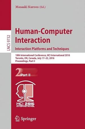 Bild des Verkufers fr Human-Computer Interaction. Interaction Platforms and Techniques : 18th International Conference, HCI International 2016, Toronto, ON, Canada, July 17-22, 2016. Proceedings, Part II zum Verkauf von AHA-BUCH GmbH