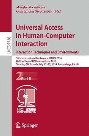 Image du vendeur pour Universal Access in Human-Computer Interaction. Interaction Techniques and Environments : 10th International Conference, UAHCI 2016, Held as Part of HCI International 2016, Toronto, ON, Canada, July 17-22, 2016, Proceedings, Part II mis en vente par AHA-BUCH GmbH