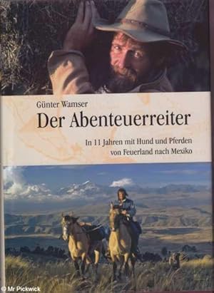 Imagen del vendedor de Der Abenteuerreiter: in 11 Jahren mit Hund und Pferden von Feuerland nach Mexiko a la venta por Mr Pickwick's Fine Old Books