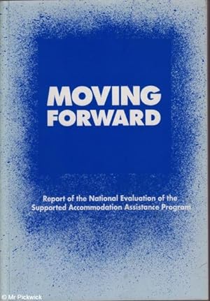Seller image for Moving Forward Report of the National Evaluation of the Supported Accomodation Assistance Program for sale by Mr Pickwick's Fine Old Books