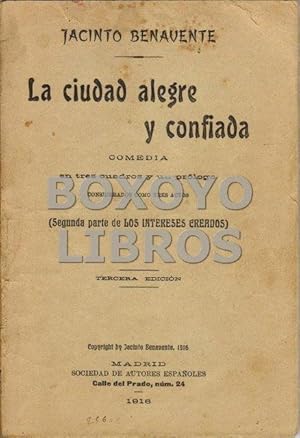 La ciudad alegre y confiada. comedia en tres cuadros y un prólogo. Segunda parte de Los intereses...