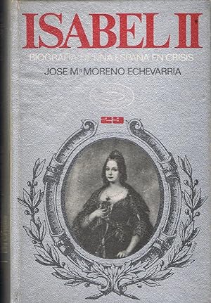 Immagine del venditore per ISABEL II. BIOGRAFA DE UNA ESPAA EN CRISIS venduto da Librera Torren de Rueda