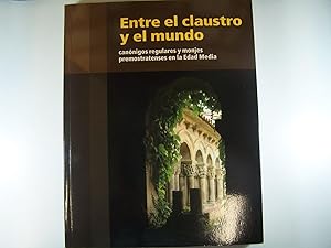 Imagen del vendedor de ENTRE EL CLAUSTRO Y EL MUNDO. CANNIGOS REGULARES Y MONJES PREMOSTRATENSES EN LA EDAD MEDIA. a la venta por Costa LLibreter