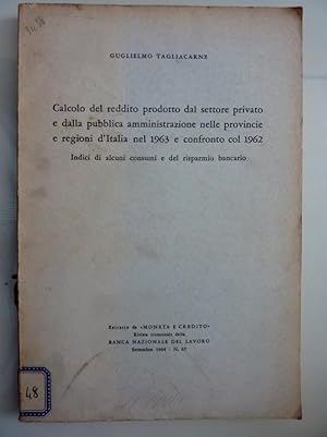 Imagen del vendedor de CALCOLO DEL REDDITO PRODOTTO DAL SETTORE PRIVATO E DALLA PUBBLICA AMMINISTRAZIONE NELLE PROVINCE E REGIONI D'ITALIA NEL 1963 E CONFRONTO COL 1962 a la venta por Historia, Regnum et Nobilia