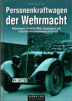 Personenkraftwagen der Wehrmacht. Kübelwagen, Einheits-PKW, eingezogene und erbeutete Personenwag...