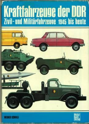 Kraftfahrzeuge der DDR. Zivil- und Militärfahrzeuge 1945 bis heute.