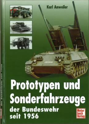 Bild des Verkufers fr Prototypen und Sonderfahrzeuge der Bundeswehr seit 1956. zum Verkauf von Antiquariat Weinek
