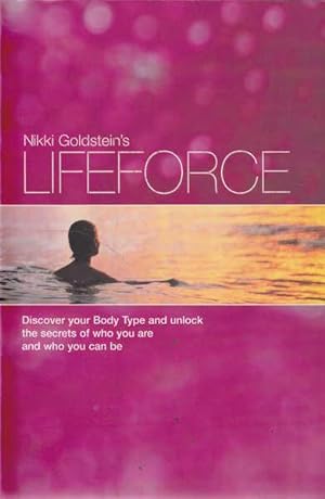 Seller image for Nikki Goldstein's Lifeforce: Discover Your Body Type and Unlock the Secrets of Who You Are and Who You Can Be for sale by Goulds Book Arcade, Sydney